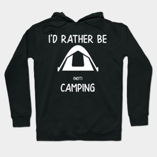 I'd Rather Be (not) Camping Hoodie